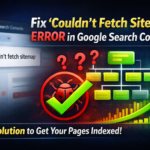 How to fix couldn't fetch sitemap error in google search console.